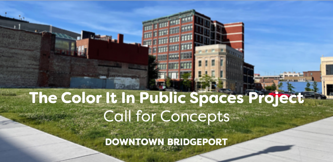 Downtown Bridgeport Public Space Activation Call for Concepts