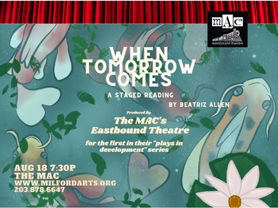Milford Arts Council’s Eastbound Theatre Presents: “When Tomorrow Comes”