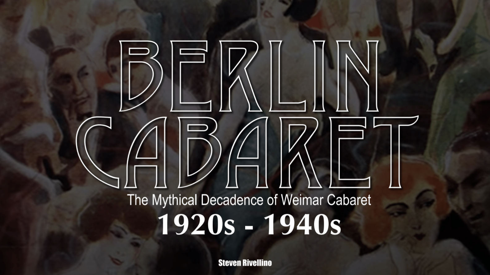 Open VISIONS Forum Espresso: Steven Rivellino – “Berlin Cabaret 1920s – 1940s. The Mythical Decadence of Weimar Cabaret”