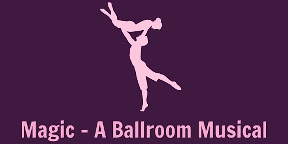 Magic – A Ballroom Musical
