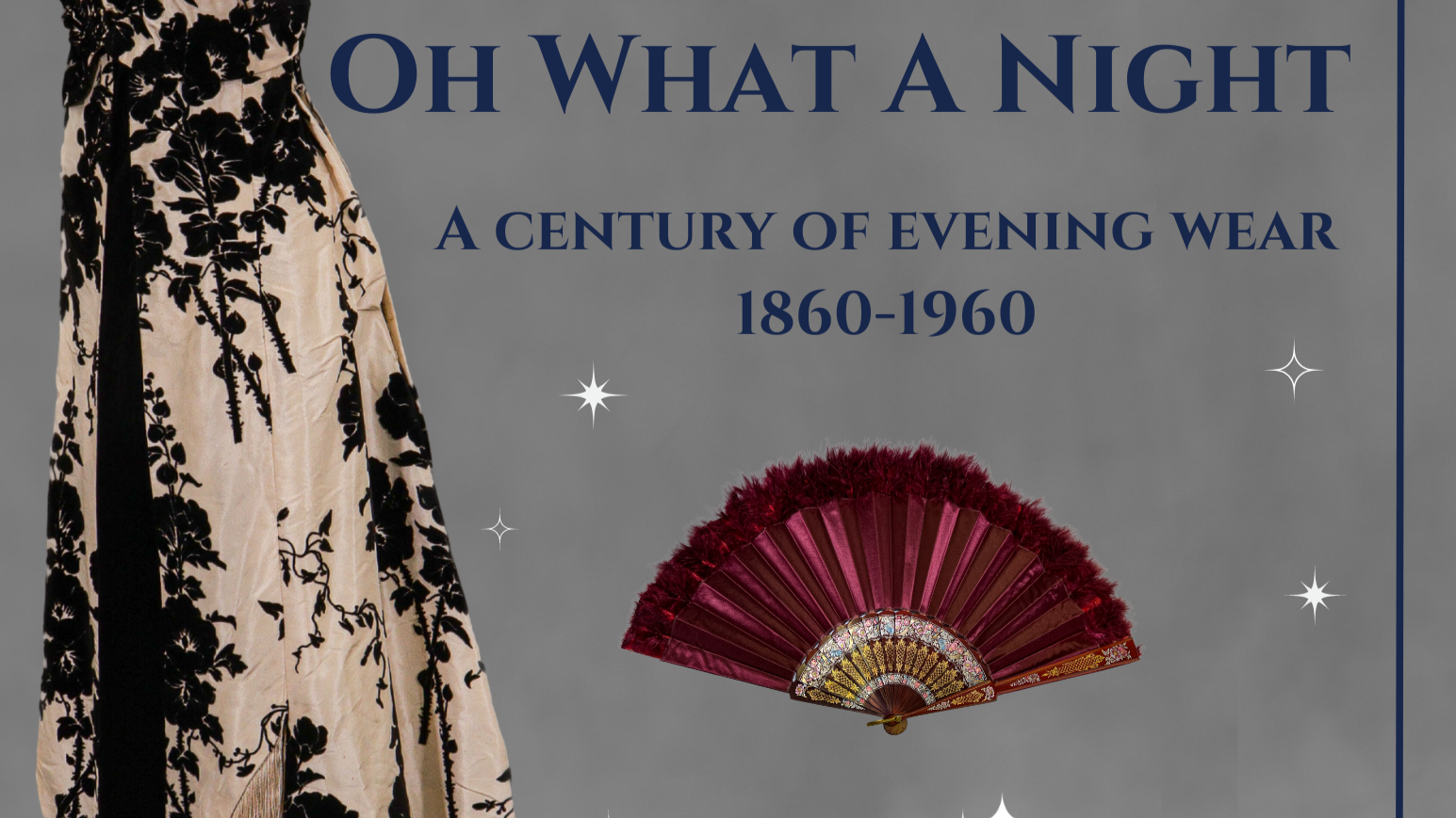 Oh What A Night: A Century of Evening Wear (1860-1960)