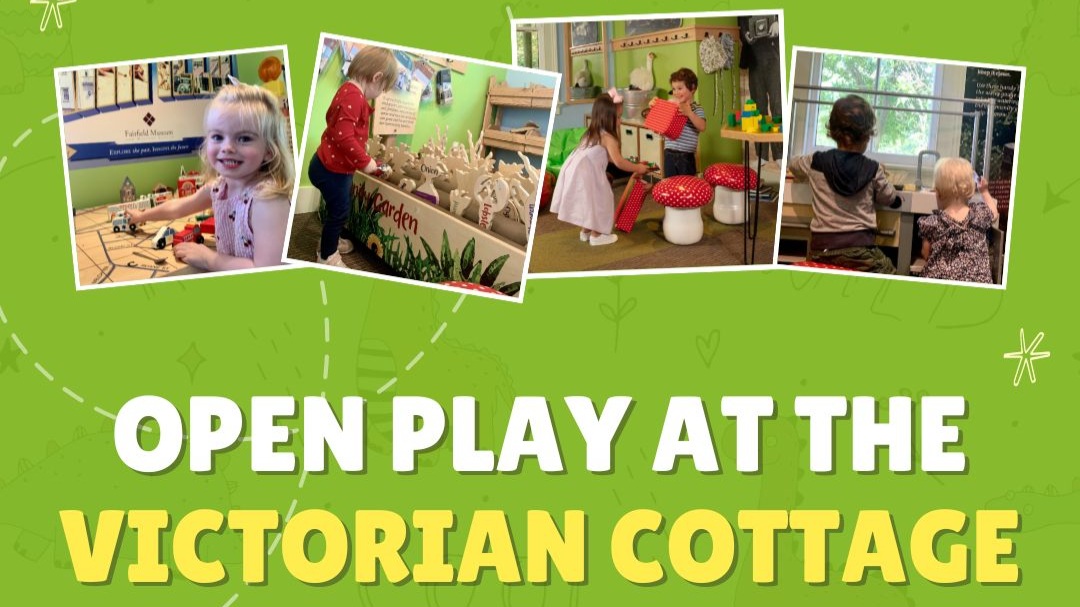 Open Play at the Victorian Cottage